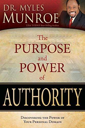 The Purpose and Power of Authority - Dr Myles Munroe