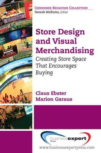 Store Design and Visual Merchandising: Creating Store Space That Enc - Claus Ebster
