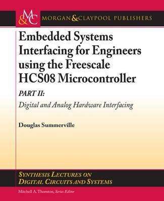 Embedded Systems Interfacing for Engineers using the Freescale HCS08 - Douglas Summerville