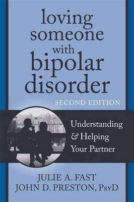 Loving Someone with Bipolar Disorder Second Edition - John D. Preston