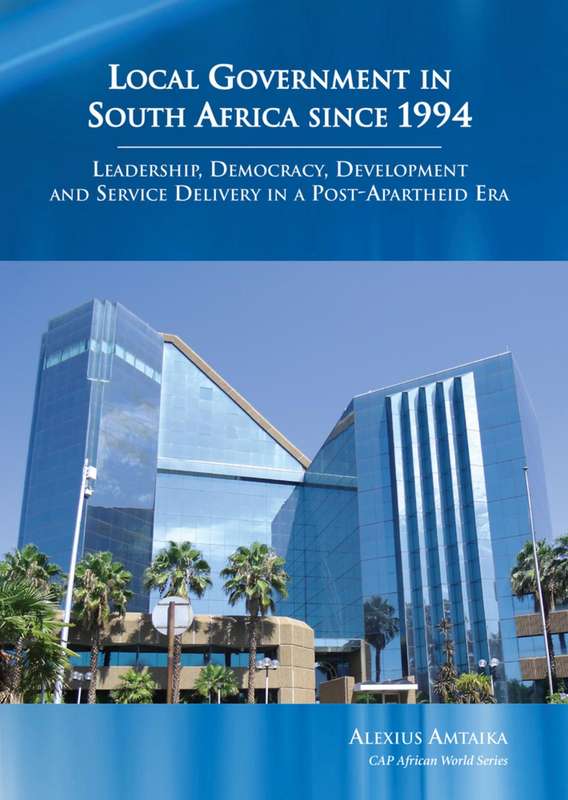 Local Government in South Africa Since 1994 - Alexius Amtaika