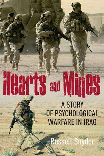 Hearts and Mines: A Story of Psychological Warfare in Iraq - Russell Snyder