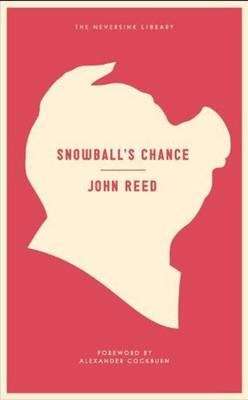 Snowball's Chance - John Reed