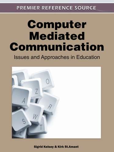 Computer-Mediated Communication: Issues and Approaches in Education - Sigrid Kelsey