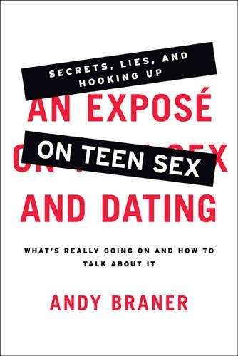 An Expose on Teen Sex and Dating - Andy Braner