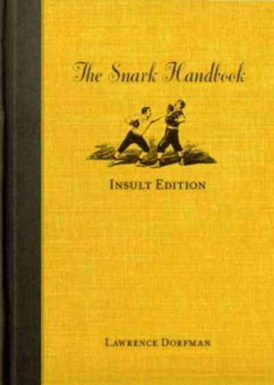 The Snark Handbook: Insult Edition - Lawrence Dorfman