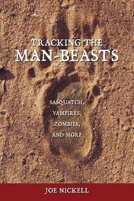 Tracking The Man-Beasts - Joe Nickell