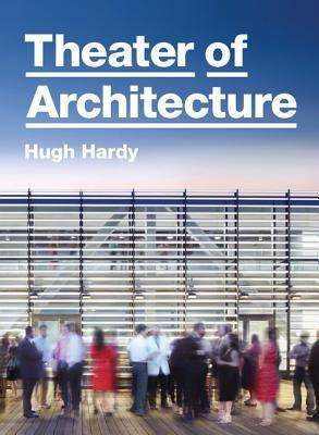 Theater of Architecture - Hugh Hardy
