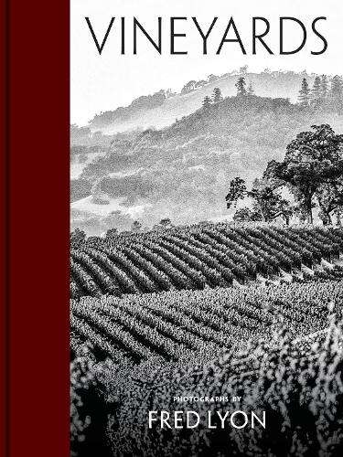 Vineyards: Photographs by Fred Lyon - Fred Lyon