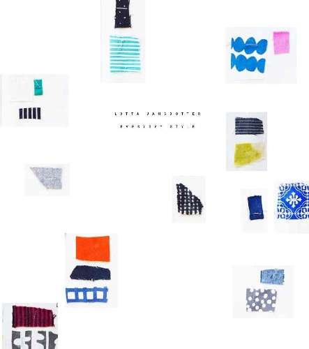\Lotta Jansdotter Everyday Style: Key Pieces to Sew + Accessories - By (author)"