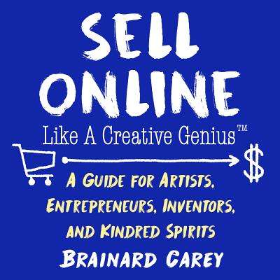SELL ONLINE LIKE A CREATIVE GENIUS - CAREY,B