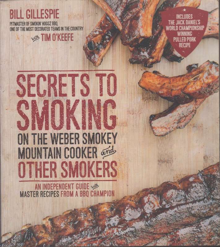 Secrets to smoking on the Weber smokey mountain cooker and other smo - Bill Gillespie
