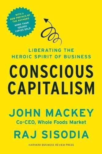 Conscious Capitalism With a New Preface by the Authors - John Mackey