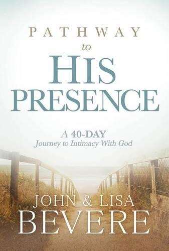 Pathway to His Presence - John And Lisa Bevere