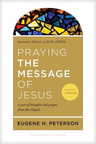 Praying the Message of Jesus - Eugene H Peterson