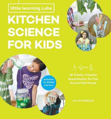 Little Learning Labs: Kitchen Science for Kids abridged paperback ed - Liz Lee Heinecke