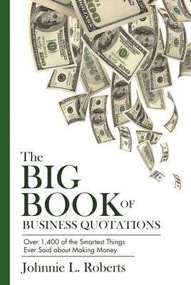 The Big Book of Business Quotations - Johnnie L. Roberts