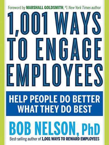 1001 Ways to Engage Employees - Bob Nelson