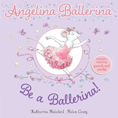 Be a Ballerina! - Katharine Holabird