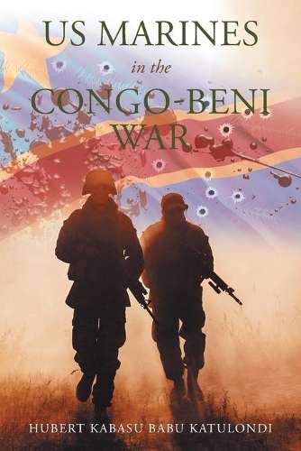 Us Marines in the Congo-Beni War - Hubert Kabasu Babu Katulondi