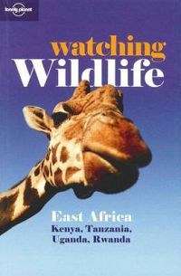 Lonely Planet Watching Wildlife East Africa - Lonely Planet