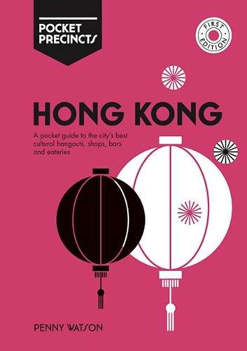 Hong Kong Pocket Precincts: A Pocket Guide to the City's Best Cultur - Penny Watson
