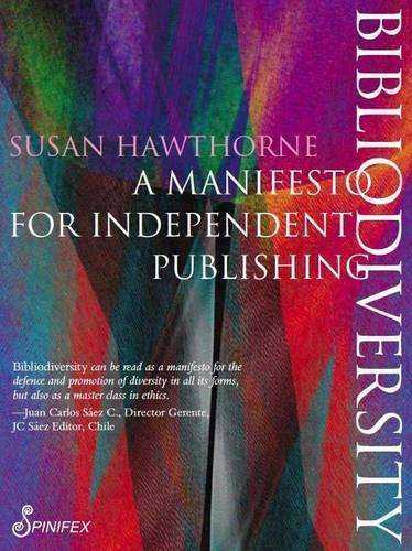Bibliodiversity: A Manifesto for Independent Publishing - Hawthorne Susan