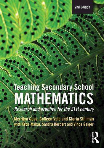 Teaching Secondary School Mathematics: Research and practice for the - Merrilyn Goos