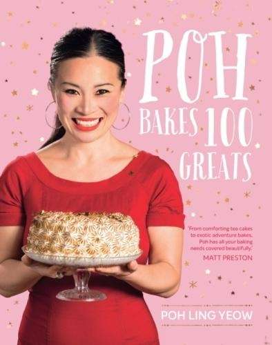 Poh Bakes 100 Greats - Poh Ling Yeow