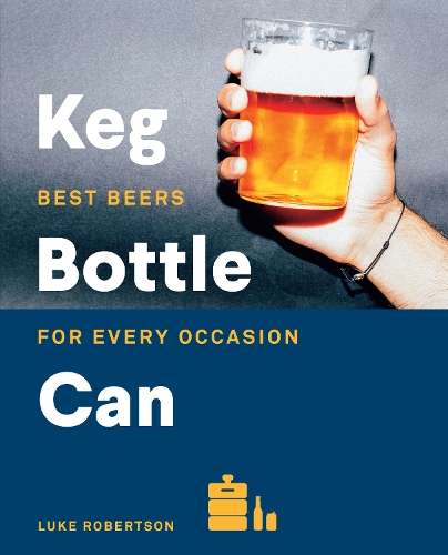 Keg Bottle Can: Best Beers for Every Occasion - James Smith