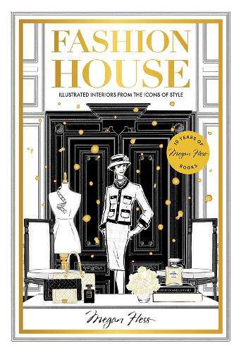 Fashion House Special Edition: Illustrated Interiors from the Icons  - Megan Hess