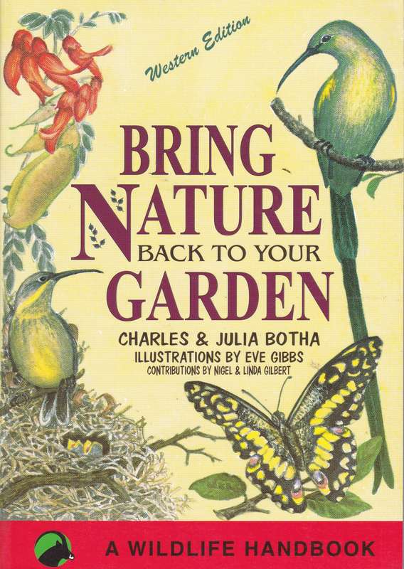 BRING NATURE BACK TO YOUR GARDEN - BOTHA,C