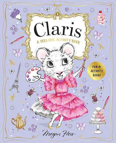 Claris: A TrÃ¨s Chic Activity Book Volume #1: A Claris: The Chicest  - Megan Hess