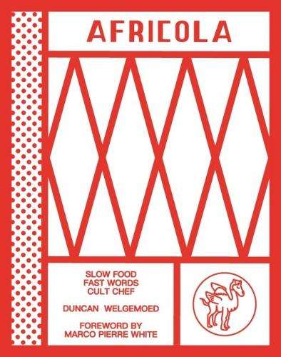 Africola: Slow food fast words cult chef - Duncan Welgemoed