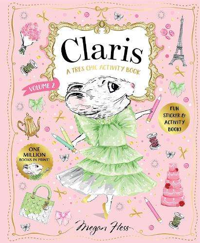 Claris: A TrÃ¨s Chic Activity Book Volume #2: Claris: The Chicest Mo - Megan Hess