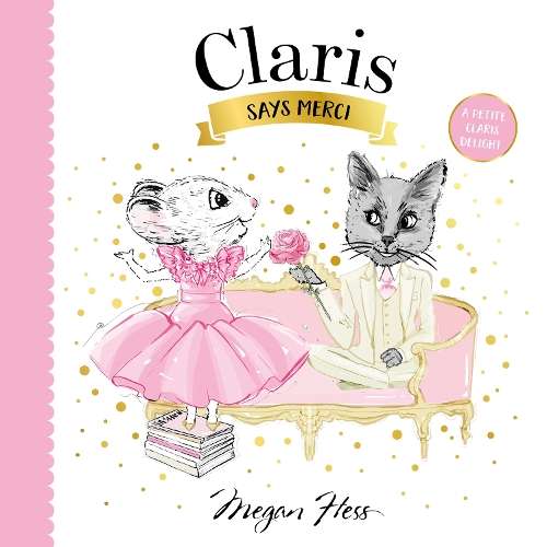 Claris Says Merci: A Petite Claris Delight - Megan Hess