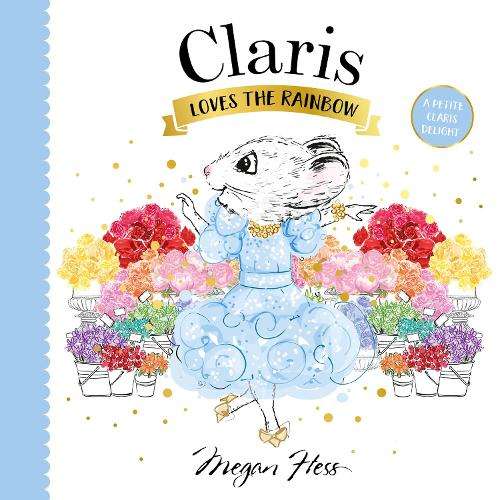 Claris Loves the Rainbow: A Petite Claris Delight - Megan Hess