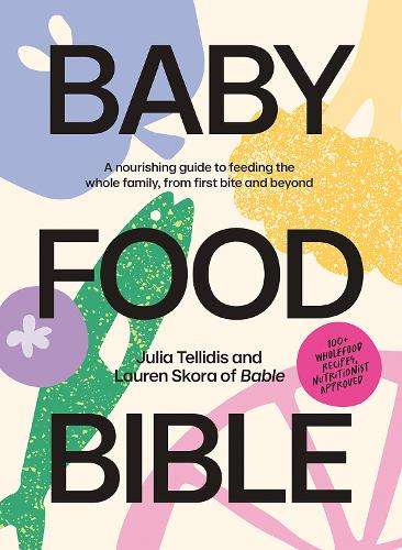 \Baby Food Bible: A Nourishing Guide to Feeding Your Family - N"