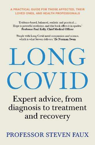 Long Covid: Expert advice, from diagnosis to treatment and recovery; - Steven Faux