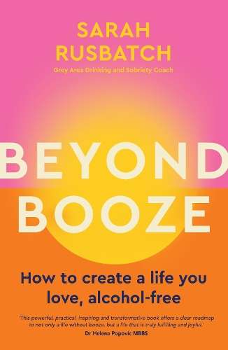 \Beyond Booze: How to create a life you love - N"