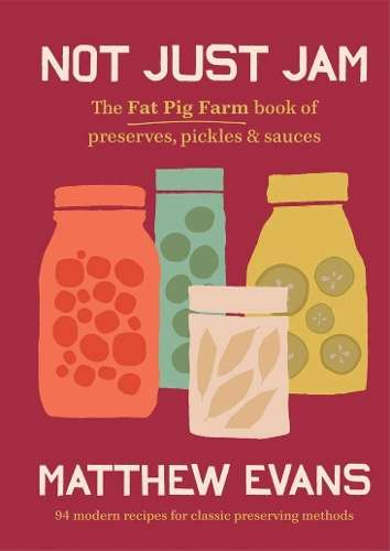 \Not Just Jam: The Fat Pig Farm book of preserves - N"