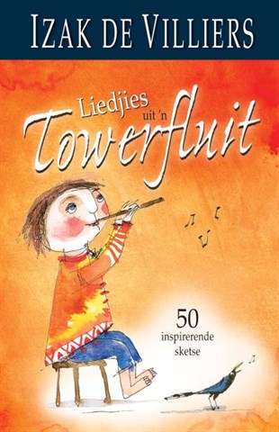 Liedjies Uit 'n Towerfluit - Izak de Villiers