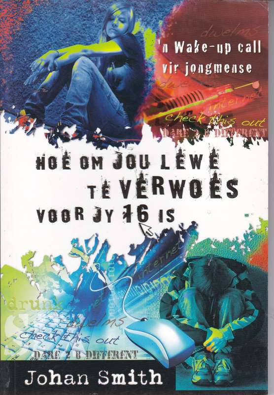 HOE OM JOU LEWE TE VERWOES VOOR 16 SECONDHAND - SMITH,J
