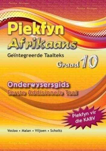Piekfyn Afrikaans - ân geintegreerde taalteks: Gr 10: Onderwysersg - AFR-GR10