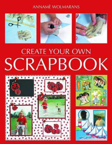 Create Your Own Scrapbook - Anname Wolmarans