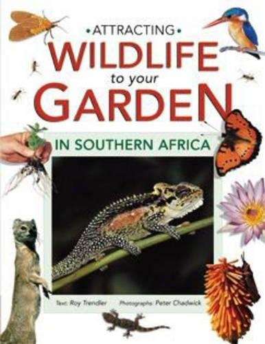 Attracting Wildlife to Your Garden in Southern Africa - TRENDLER,R