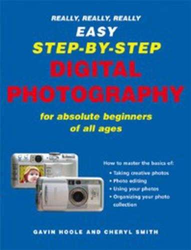 Really Really Really Easy Step-by-step Digital Photography - Cheryl Smith