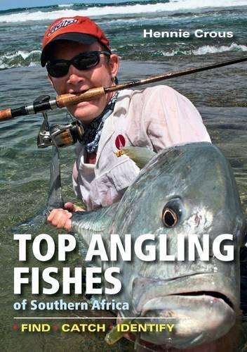 Top Angling Fishes of Southern Africa - Hennie Crous