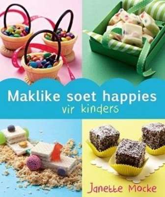 Maklike soet happies vir kinders - MOCKE,J