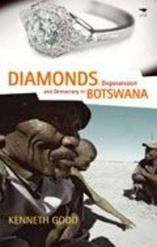 Diamonds Dispossession and Democracy in Botswana - Kenneth Good